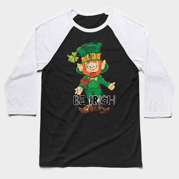 Be Irish Ireland Celebration St Patrick's Day Baseball T-Shirt by PhantomDesign